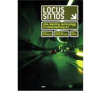 Locus Solus: Site, Identity and Technology in Contemporary Art