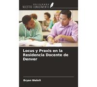 Locus y Praxis en la Residencia Docente de Denver
