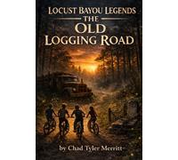 Locust Bayou Legends: The Old Logging Road