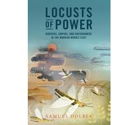 Locusts of Power: Borders, Empire, and Environment in the Modern Middle East (Studies in Environment and History)