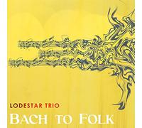 Lodestar Trio - Bach to Folk