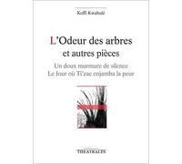 L'odeur des arbres et autres pi???ces : Un doux murmure de silence ; Le jour o?1 Ti'zac enjamba la peur by Koffi Kwahul?? (2016-03-24)