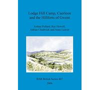 Lodge Hill Camp, Caerleon, and the hillforts of Gwent: 407 (British Archaeological Reports British Series)