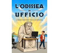 L'Odissea in Ufficio: Idee Regalo Natale Divertente per Uomo, Donna, Capo, Collega e Adulti. Il Libro Originale per Lui, Lei, Amici e Secret Santa
