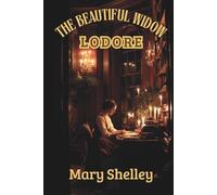 Lodore: The Beautiful Widow (Annotated)