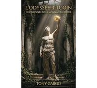 L'ODYSSÉE BITCOIN: AUX ORIGINES DE LA MONNAIE DU FUTUR