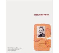 Lodz Ghetto Album: Photographs by Henryk Ross