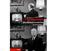 L'OEIL DOMESTIQUE - HITCHCOCK ET LA TELEVISION: Alfred Hitchcock et la télévision