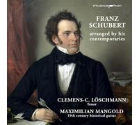 Löschmann, Clemens - Franz Schubert Arranged By His Contemporaries
