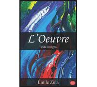L'Oeuvre: Émile Zola | Texte intégral | M.G. Editions (Annoté)