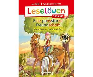 Loewe Erstleseb Leselöwen 1. Klasse - Eine ponystarke Freundschaft: D (Hardback)