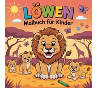 Löwen Malbuch für Kinder: wilde Abenteuer zum Ausmalen - entdecke die Magie der Löwenwelt!