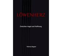 LÖWENHERZ: Zwischen Angst und Hoffnung