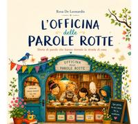 L'Officina delle Parole Rotte: Storie di parole che hanno trovato la strada di casa
