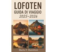 Lofoten Guida di viaggio 2025-2026: Il vostro compagno definitivo per esplorare le isole più belle e le attrazioni più importanti della Norvegia