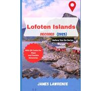 Lofoten Islands Decoded 2025: Northern Lights, Midnight Sun, Epic Hiking & Photography - Your Complete Guide to Arctic Adventures, Local Culture & Seasonal Planning