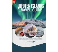 LOFOTEN ISLANDS: Explore Scenic Hikes, Fishing Villages, and Midnight Sun Magic in the Lofoten Islands.