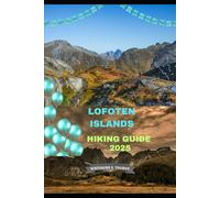 LOFOTEN ISLANDS HIKING GUIDE 2025 (Trailblazer Series: 2025 Destinations)