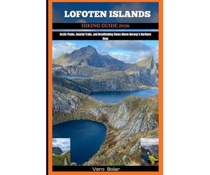 LOFOTEN ISLANDS HIKING GUIDE 2026: Arctic Peaks, Coastal Trails, and Breathtaking Views Above Norway’s Northern Seas: 16 (DESTINATION TRAVEL GUIDE FOR DIFFERENT COUNTRY AROUND THE GLOBAL)