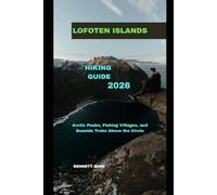 LOFOTEN ISLANDS HIKING GUIDE 2026: Arctic Peaks, Fishing Villages, and Seaside Treks above the Circle