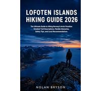LOFOTEN ISLANDS HIKING GUIDE 2026: The Ultimate Guide to Hiking Norway’s Arctic Paradise: Detailed Trail Descriptions, Flexible Itineraries, Safety ... 5 (The Trail Explorer Hiking Guide Series)