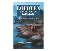 LOFOTEN TRAVEL GUIDE 2025-2026: Explore the Islands of Norway's North