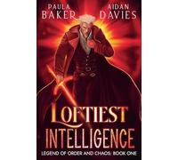 Loftiest Intelligence: 1 (Legend of Order and Chaos)