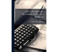 Loftus's Inland Revenue Officer's Manual