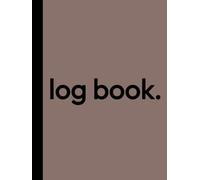 Log Book: 8.25” x 11” Large Customizable with 7 Columns to Track Time Sheet, Inventory, Daily Activity, Income and Expenses, Office Visitors, Mileage, ... Orders, Equipment Maintenance (Decaf Taupe)