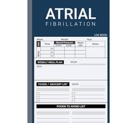 Log Book For Atrial Fibrillation (AFIB) Treatment: Monitor & Track Blood Pressure, Heart Rate Along With Weekly Meal Diet & Grocery Shopping List