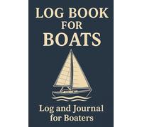 Log Book for Boats: Track Trips, Fuel Logs, and Boat Maintenance | Ideal for Captains and Weekend Boaters