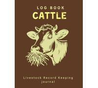 Log book for cattle: Livestock Record Keeping Journal: Comprehensive Cow Calf Log for Calving, Breeding History, and Immunizations. Includes Cattle Income & Expense Ledger for Farmers.