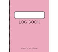 LOG BOOK Horizontal Format: Generic Multipurpose Record Keeper 8 Column Tracker To Personalize For Your Individual Needs | Write Your Title On The Cover! | (Pink)
