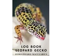 Log Book - Leopard Gecko (EUBLEPHARIS macularius)