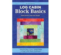 Log Cabin Block Basics, Revised Edition: Step-By-Step, Carry-Along Guide to Log Cabin Block Techniques
