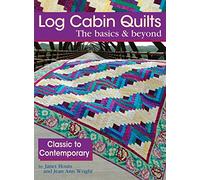 Log Cabin Quilts: The Basics & Beyond