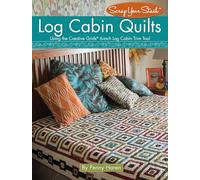 Log Cabin Quilts: Using the Creative Grids(R) 6-inch Log Cabin Trim Tool (Landauer) Perfect Blocks from Your Scraps & Stash, plus Projects for Quilts, Pillows, Table Toppers, & More (Scrap Your Stash)