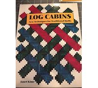 Log Cabins: New Techniques for Traditional Quilts