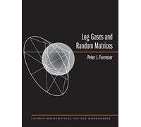 Log-Gases and Random Matrices (LMS-34) (London Mathematical Society Monographs)