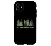Log It Graze It Or Watch It Burn Help Prevent Forest Fires Case for iPhone 11