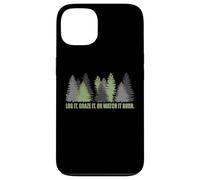 Log It Graze It Or Watch It Burn Help Prevent Forest Fires Case for iPhone 13