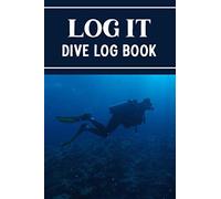 Log It: Ultimate Dive Log for Scuba Divers - Scuba Diving Logbook for Beginner, Intermediate, and Experienced Divers - Dive Journal for Training, ... and Recreation - Scuba Diver Cover Design