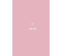 LOG OUT: The Final Session Logbook: A Legacy Journal for Last Words and Final Wishes