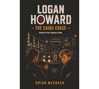 Logan Howard: The Cairo Chase (The Logan Howard Special Youth Agent Series)