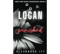 LOGAN Punished: A Dark Mafia Romance (New York Mafia Vengeance Book 2)