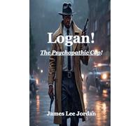 Logan! The Psychopathic Cop