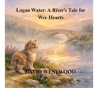Logan Water: A River’s Tale for Wee Hearts (Robert Burns for children)