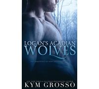 Logan's Acadian Wolves: Immortals of New Orleans, Book 4: Volume 4