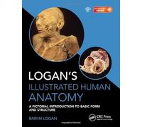 Logan's Illustrated Human Anatomy: A Pictorial Introduction to Basic form and Structure