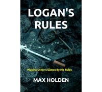 Logan's Rules: Playing Others' Game by his Rules: 1 (Harry Logan)